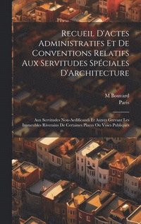 bokomslag Recueil D'Actes Administratifs Et De Conventions Relatifs Aux Servitudes Spciales D'Architecture