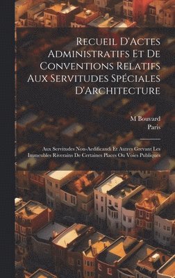 Recueil D'Actes Administratifs Et De Conventions Relatifs Aux Servitudes Spciales D'Architecture 1