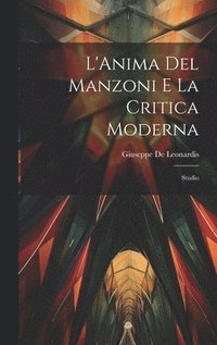 bokomslag L'Anima Del Manzoni E La Critica Moderna