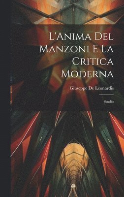 L'Anima Del Manzoni E La Critica Moderna 1