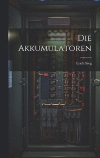 bokomslag Die Akkumulatoren