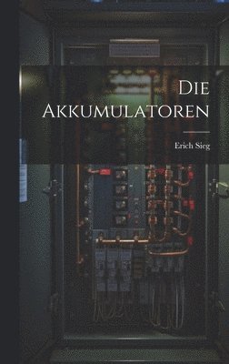 Die Akkumulatoren 1