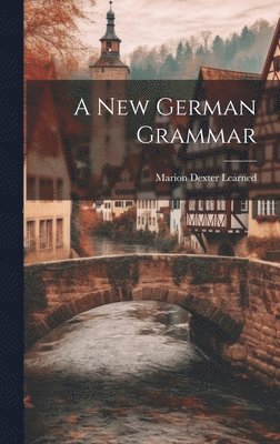 bokomslag A New German Grammar