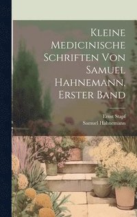 bokomslag Kleine Medicinische Schriften Von Samuel Hahnemann, Erster Band