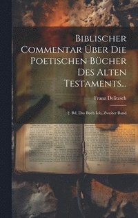 bokomslag Biblischer Commentar ber Die Poetischen Bcher Des Alten Testaments...