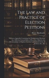 bokomslag The Law and Practice of Election Petitions