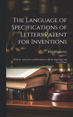 bokomslag The Language of Specifications of Letters Patent for Inventions