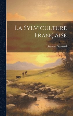 bokomslag La Sylviculture Franaise