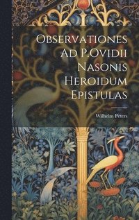 bokomslag Observationes Ad P.Ovidii Nasonis Heroidum Epistulas