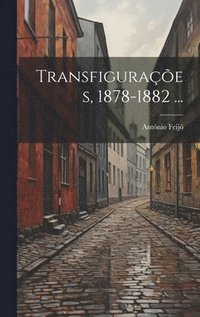 bokomslag Transfiguraes, 1878-1882 ...