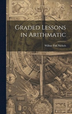 bokomslag Graded Lessons in Arithmatic