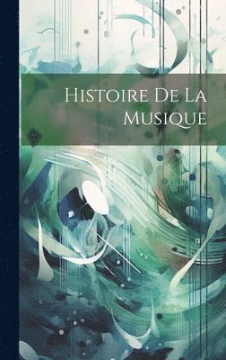 bokomslag Histoire De La Musique