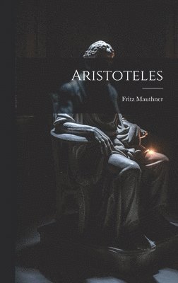 Fritz Mauthner - Aristoteles, Inbunden