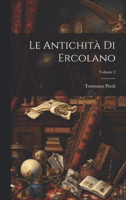 bokomslag Le Antichit Di Ercolano; Volume 2