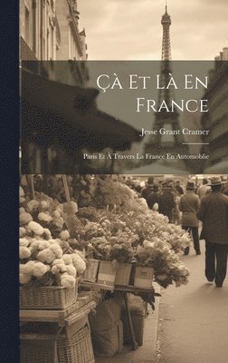 Jesse Grant Cramer - Çà Et Là En France, Inbunden