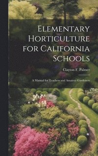 bokomslag Elementary Horticulture for California Schools