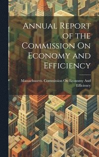 bokomslag Annual Report of the Commission On Economy and Efficiency