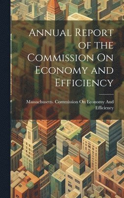 Annual Report of the Commission On Economy and Efficiency 1