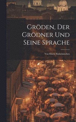 bokomslag Gröden, Der Grödner Und Seine Sprache