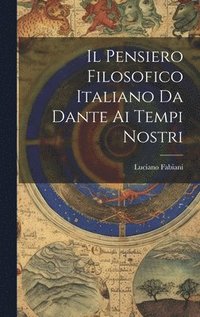 bokomslag Il Pensiero Filosofico Italiano Da Dante Ai Tempi Nostri