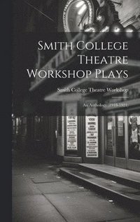 bokomslag Smith College Theatre Workshop Plays
