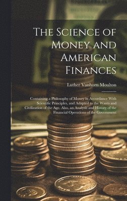 bokomslag The Science of Money and American Finances