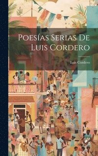 bokomslag Poesas Serias De Luis Cordero