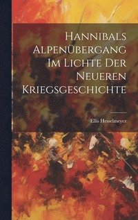 bokomslag Hannibals Alpenbergang Im Lichte Der Neueren Kriegsgeschichte
