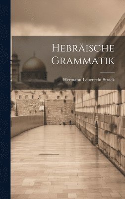 Hermann Leberecht Strack - Hebräische Grammatik, Inbunden