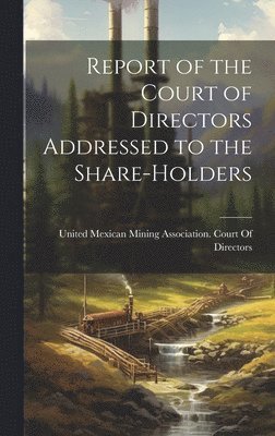 Report of the Court of Directors Addressed to the Share-Holders 1