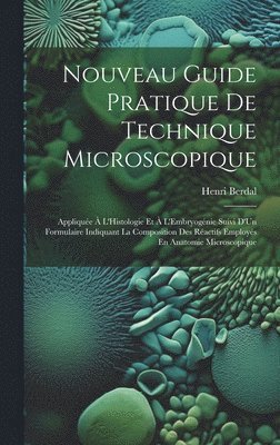 Nouveau Guide Pratique De Technique Microscopique 1