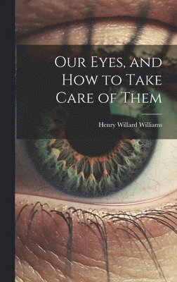 Our Eyes, and How to Take Care of Them 1