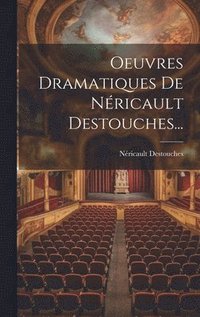 bokomslag Oeuvres Dramatiques De Nricault Destouches...