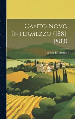 Gabriele D'Annunzio - Canto Novo, Intermezzo (1881-1883)., Inbunden