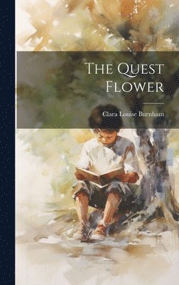 Clara Louise Burnham - Quest Flower, Inbunden