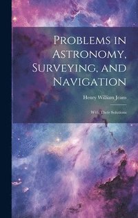 bokomslag Problems in Astronomy, Surveying, and Navigation