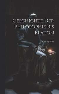 bokomslag Geschichte Der Philosophie Bis Platon