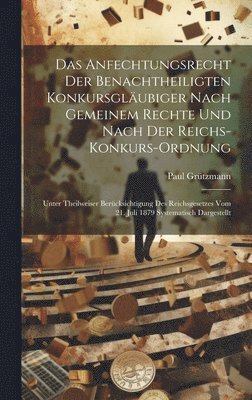 bokomslag Das Anfechtungsrecht Der Benachtheiligten Konkursglubiger Nach Gemeinem Rechte Und Nach Der Reichs-Konkurs-Ordnung