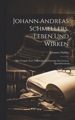 bokomslag Johann Andreas Schmellers, Leben Und Wirken