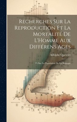 bokomslag Recherches Sur La Reproduction Et La Mortalit De L'Homme Aux Diffrens Ages