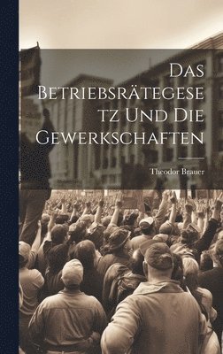 Betriebsrätegesetz Und Die Gewerkschaften 1