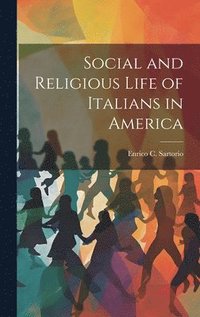 bokomslag Social and Religious Life of Italians in America