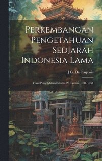 bokomslag Perkembangan Pengetahuan Sedjarah Indonesia Lama