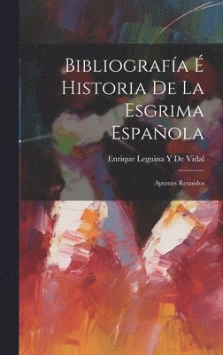 bokomslag Bibliografa  Historia De La Esgrima Espaola