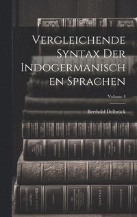 bokomslag Vergleichende Syntax Der Indogermanischen Sprachen; Volume 4