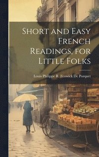 bokomslag Short and Easy French Readings, for Little Folks