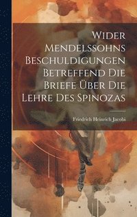 bokomslag Wider Mendelssohns Beschuldigungen Betreffend Die Briefe Über Die Lehre Des Spinozas