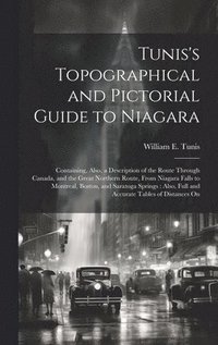 bokomslag Tunis's Topographical and Pictorial Guide to Niagara