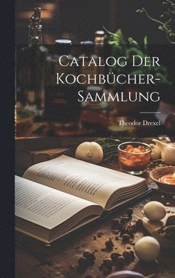 bokomslag Catalog Der Kochbcher-Sammlung