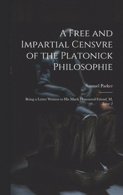 Samuel Parker - Free and Impartial Censvre of the Platonick Philosophie, Inbunden